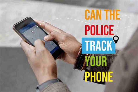 Can the police track your phone. Things To Know About Can the police track your phone. 